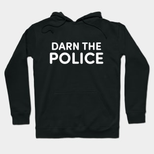 Darn The Police Hoodie